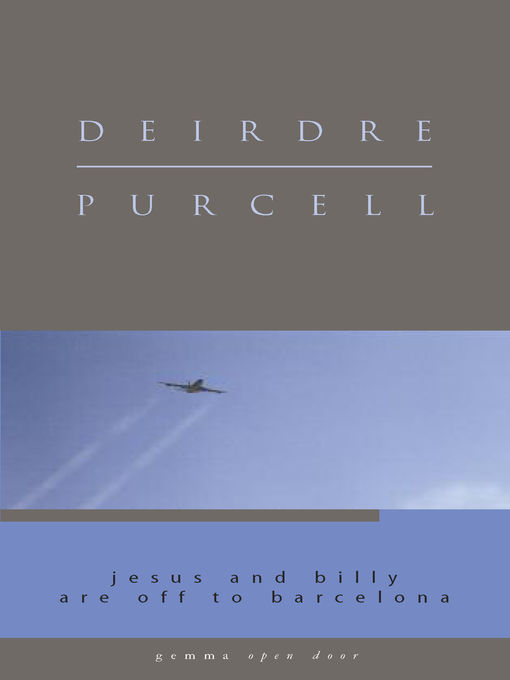 Title details for Jesus and Billy Are Off to Barcelona by Deirdre Purcell - Available